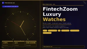FintechZoom Luxury Watches